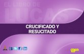 CRUCIFICADO Y RESUCITADO Abril – Junio 2015. Concepto CCE: Fue necesario que Cristo padeciese y resucitase y que se predique en su nombre el arrepentimiento.