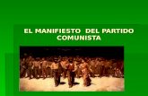 EL MANIFIESTO DEL PARTIDO COMUNISTA. Primer documento pragmático del comunismo científico en el que se expone la doctrina de Marx y Engels  “Esta obra.