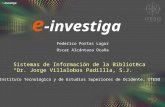 e -investiga Sistemas de Información de la Biblioteca “Dr. Jorge Villalobos Padillla, S.J.” Instituto Tecnológico y de Estudios Superiores de Ocidente,