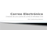 Creación de una cuenta de correo en Windows Live Prof. Carlos Arca Alarcón.