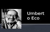 Umberto Eco. Escritor y filósofo italiano. Ha sido un estudioso de la cultura medieval. Experto en semiótica.