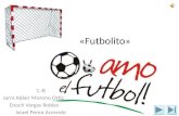 «Futbolito» 1.-B Jarni Aldair Moreno Ortiz Enoch Vargas Robles Israel Perea Acevedo.