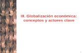 1 III. Globalización económica: conceptos y actores clave.
