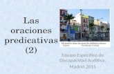 Las oraciones predicativas (2) Equipo Específico de Discapacidad Auditiva. Madrid.2015.