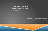 COMUNICACIÓN Y REPRESENTACIÓN TÉCNICA Karina E. Becerra Acosta.