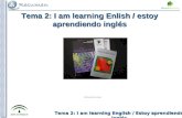 Tema 2: I am learning English / Estoy aprendiendo inglés Tema 2: I am learning Enlish / estoy aprendiendo inglés Elaboración propia.