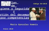 Plan de Higiene y Seguridad Y Gestión del desempeño por competencias Mario Gonzalez Kemnis Enero 2010 Código 56/2010.
