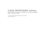 CASA MORIYAMA SANAA REFLEXIÓN SOBRE EL PAISAJE Y LA VIDA URBANA PABLO GONZÁLEZ SERNA I TALLER DE ARQUITECTURA, 2011-2012 #ETSA SEVILLA.