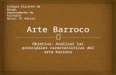 Objetivo: Analizar las principales características del arte barroco Colegio Alicante de Maipú Departamento de historia Nivel: 8° básico.