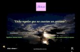 “Ocho regalos que no cuestan un centavo” rigo506@yahoo.com.mx R3R3 Click  Presentación: Rigoberto Robledo Robles Tema Musical: Camilo Sesto – No.