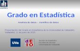 Grado en Estadística Sección de Estadística Facultad de Ciencias Universidad de Valladolid Presentación del Grado en Estadística de la Universidad de Valladolid,