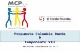 Propuesta Colombia Ronda 9 Componente VIH MECANISMO COORDINADOR DE PAÍS.