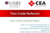 Test-Code-Refactor Juan Carlos Olivares Rojas MSN: juancarlosolivares@hotmail.com jcolivar@itmorelia.edu.mx jcolivar