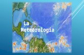 La Meteorología. LA METEOROLOGÍA  Es la ciencia interdisciplinaria, de la física, que estudia el estado del tiempo, el medio atmosférico, los fenómenos.