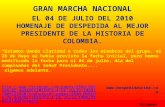 GRAN MARCHA NACIONAL EL 04 DE JULIO DEL 2010 HOMENAJE DE DESPEDIDA AL MEJOR PRESIDENTE DE LA HISTORIA DE COLOMBIA. “Estamos dando claridad a todos los.
