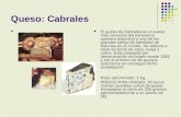 Queso: Cabrales El queso de Cabrales es el queso más conocido del panorama quesero asturiano y una de las grandes señas de identidad de Asturias en el.