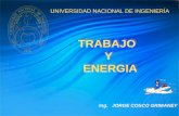 UNIVERSIDAD NACIONAL DE INGENIERÍA TRABAJO Y ENERGIA TRABAJO Y ENERGIA Ing. JORGE COSCO GRIMANEY.