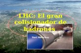 LHC: El gran colisionador de hadrones Resumen informativo Yuri Milachay.