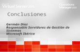 Conclusiones Germán Díaz Responsable Servidores de Gestión de Sistemas Microsoft Ibérica Germán Díaz Responsable Servidores de Gestión de Sistemas Microsoft.