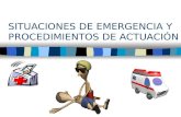 SITUACIONES DE EMERGENCIA Y PROCEDIMIENTOS DE ACTUACIÓN.