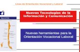 Línea de Orientación Vocacional y Laboral Nuevas Tecnologías de la Información y Comunicación Nuevas herramientas para la Orientación Vocacional Laboral.