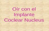 Oír con el Implante Coclear Nucleus. ¿Qué es el sonido? SONIDOS Y RUIDOS. Estamos rodeados de sonidos y ruidos por todas partes. Las personas provocan.