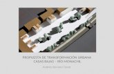 PROPUESTA DE TRANSFORMACIÓN URBANA CASAS BAJAS – RÍO MONACHIL Andrés Serrano Tenor.