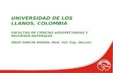 UNIVERSIDAD DE LOS LLANOS, COLOMBIA FACULTAD DE CIENCIAS AGROPECUARIAS Y RECURSOS NATURALES OBED GARCÍA DURÁN, Med. Vet. Esp. Decano.
