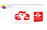 Enseñar español por internet: El Aula Virtual de Español.