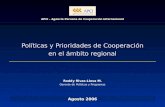 Políticas y Prioridades de Cooperación en el ámbito regional APCI - Agencia Peruana de Cooperación Internacional Agosto 2006 Roddy Rivas-Llosa M. Gerente.