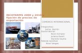 INCOTERMS 2000 y 2010 y fijación de precios de exportación COMERCIO INTERNACIONAL Integrantes: Jaime Barrón Daniel Bernal Kevin Echalar Juliana Ewert Daniela.