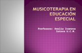 Profesora: Anelia Ivanova Iotova U.C.M.. Consideramos la Musicoterapia como la terapia basada en la producción y audición de la música. Esta música es.