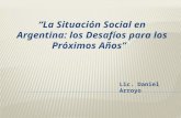 Lic. Daniel Arroyo “La Situación Social en Argentina: los Desafíos para los Próximos Años”
