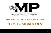 FISCALÍA DISTRITAL DE EL PROGRESO “LOS TUMBADORES” 1 CIENCIA - VERDAD - JUSTICIA.