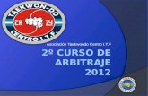 Asociación Taekwondo Centro I.T.F. Autoridades de un Torneo Director del Torneo Director de Árbitros y Jueces Jefe de Mesa Árbitrosjueces.