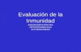 Evaluación de la Inmunidad INMUNODEFICIENCIAS HIPERSENSIBILIDAD AUTOINMUNIDAD.