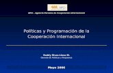 Políticas y Programación de la Cooperación Internacional APCI - Agencia Peruana de Cooperación Internacional Mayo 2006 Roddy Rivas-Llosa M. Gerente de.