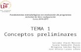 1 Fundamentos metodológicos en evaluación de programas Actividad de libre configuración Curso 2010-2011 TEMA 1 Conceptos preliminares Salvador Chacón Moscoso.