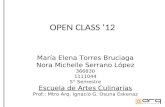 OPEN CLASS ‘12 María Elena Torres Bruciaga Nora Michelle Serrano López 366830 1111044 5° Semestre Escuela de Artes Culinarias Prof.: Mtro Arq. Ignacio.
