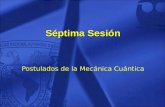 Séptima Sesión Postulados de la Mecánica Cuántica.