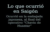 Lo que ocurrió en Saigón Ocurrió en la embajada japonesa, al final del operativo “Chavin de Huantar”