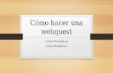 Cómo hacer una webquest Lorena Domínguez Carla Fernández.