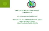 UNIVERSIDAD AUTÓNOMA DE CHIHUAHUA Lic. Juan Antonio Ramírez “PSICOLOGÍA Y COMPORTAMIENTO”   .