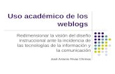 Uso académico de los weblogs Redimensionar la visión del diseño instruccional ante la incidencia de las tecnologías de la información y la comunicación.