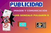 IMAGEN Y COMUNICACIÓN LUIS GONZALO PULGARÍN R Son dos grandes creaciones de la industria difundidas por la publicidad y los medios de comunicación,