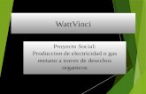 WattVinci Proyecto Social: Produccion de electricidad o gas metano a traves de desechos organicos.