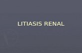 LITIASIS RENAL. ► Corresponde a la presencia de concreciones minerales y de matriz orgánica en vía urinaria.