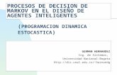 PROCESOS DE DECISION DE MARKOV EN EL DISEÑO DE AGENTES INTELIGENTES GERMAN HERNANDEZ Ing. de Sistemas, Universidad Nacional-Bogota Http://dis.unal.edu.co/~hernandg.