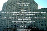 Programa UBA-TIC 2011-2013 Proyecto Desarrollo de Materiales Educativos Hipermediales para la Enseñanza de la Farmacología Unidades Académicas de la Universidad.