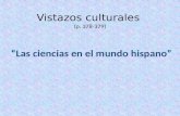 Vistazos culturales (p. 378-379) “Las ciencias en el mundo hispano”